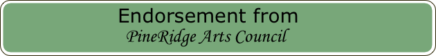 Endorsement from
PineRidge Arts Council
